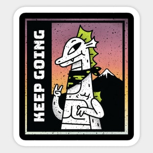 Inspirational Kaiju: Gigantis says keep going! Sticker